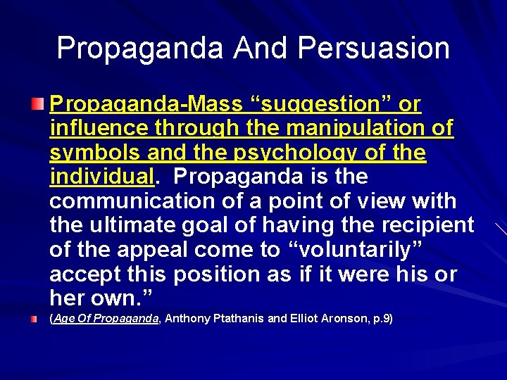 Propaganda And Persuasion Propaganda-Mass “suggestion” or influence through the manipulation of symbols and the