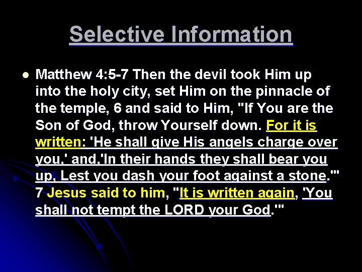 Selective Information l Matthew 4: 5 -7 Then the devil took Him up into