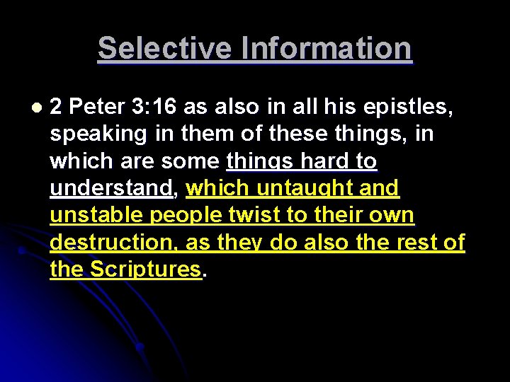 Selective Information l 2 Peter 3: 16 as also in all his epistles, speaking