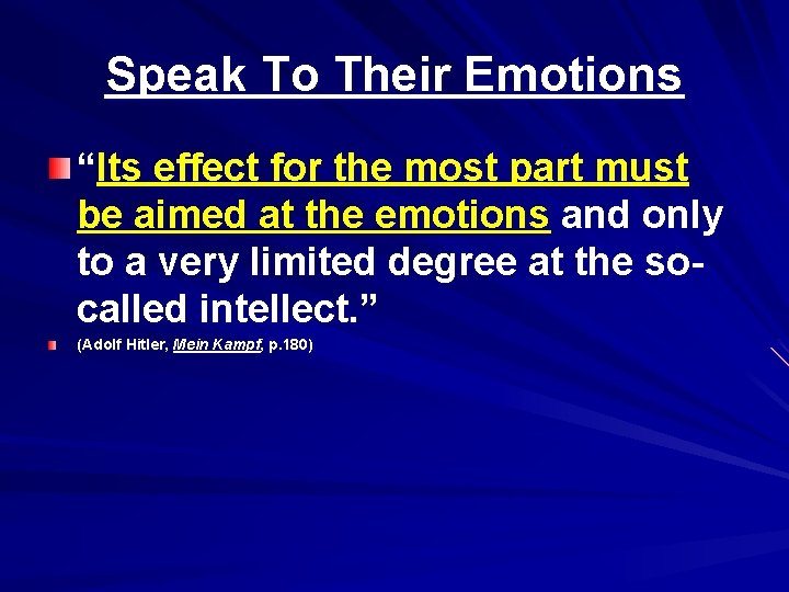 Speak To Their Emotions “Its effect for the most part must be aimed at