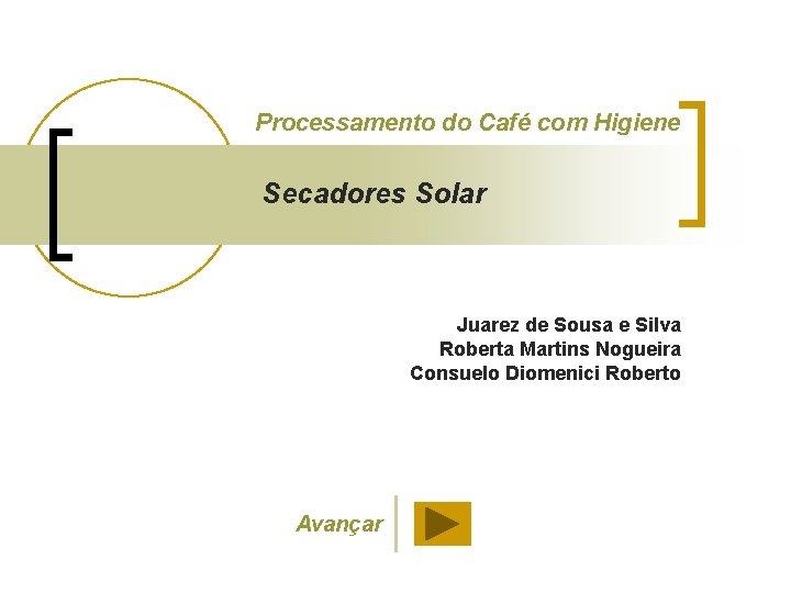Processamento do Café com Higiene Secadores Solar Juarez de Sousa e Silva Roberta Martins
