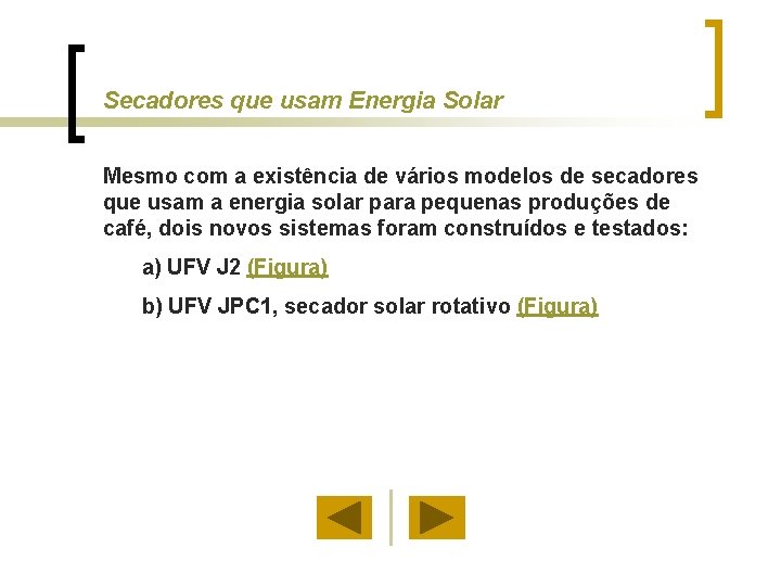 Secadores que usam Energia Solar Mesmo com a existência de vários modelos de secadores