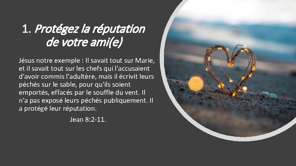 1. Protégez la réputation de votre ami(e) Jésus notre exemple : Il savait tout