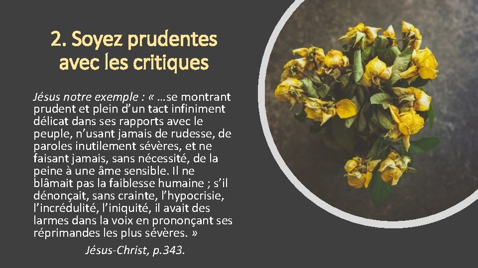 2. Soyez prudentes avec les critiques Jésus notre exemple : « …se montrant prudent