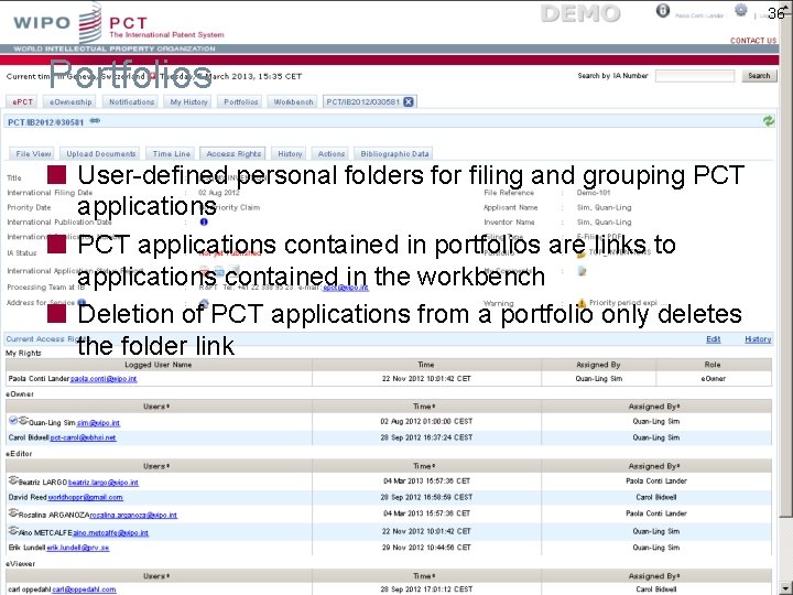 36 Portfolios User-defined personal folders for filing and grouping PCT applications contained in portfolios