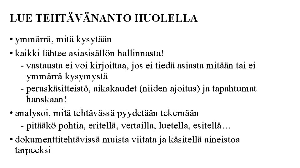 LUE TEHTÄVÄNANTO HUOLELLA • ymmärrä, mitä kysytään • kaikki lähtee asiasisällön hallinnasta! - vastausta