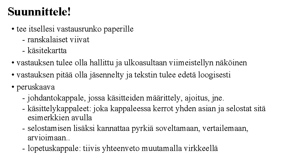 Suunnittele! • tee itsellesi vastausrunko paperille - ranskalaiset viivat - käsitekartta • vastauksen tulee