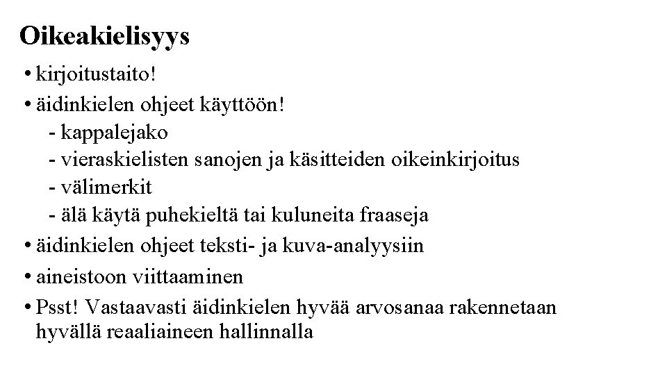 Oikeakielisyys • kirjoitustaito! • äidinkielen ohjeet käyttöön! - kappalejako - vieraskielisten sanojen ja käsitteiden