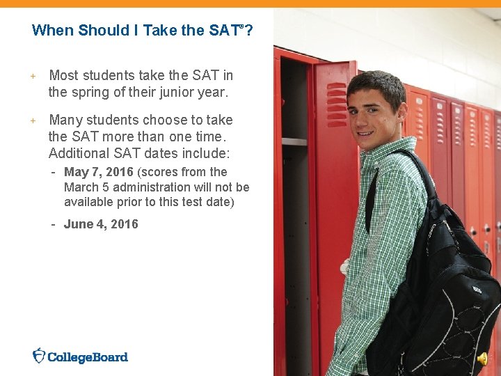 When Should I Take the SAT®? + Most students take the SAT in the