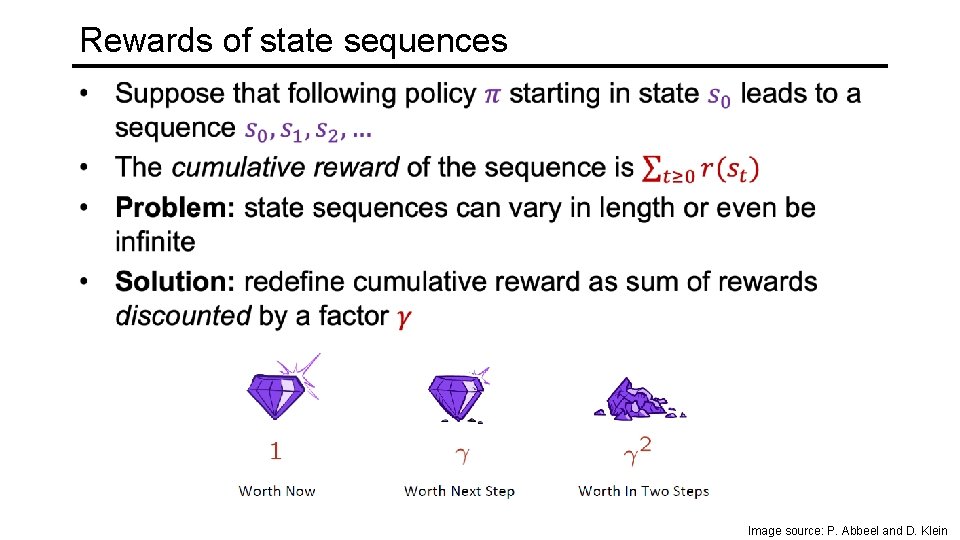 Rewards of state sequences Image source: P. Abbeel and D. Klein 