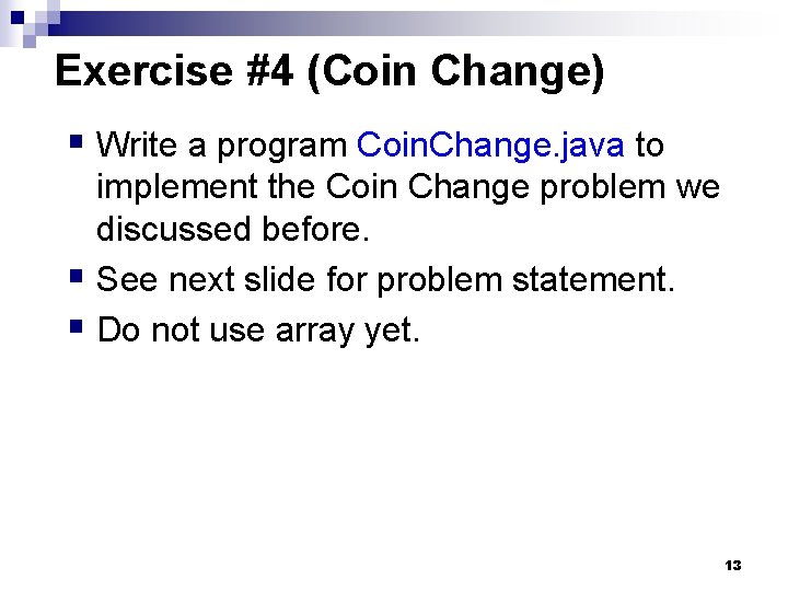 Exercise #4 (Coin Change) § Write a program Coin. Change. java to implement the