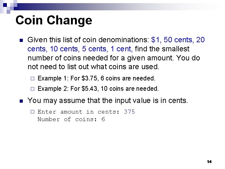 Coin Change n n Given this list of coin denominations: $1, 50 cents, 20
