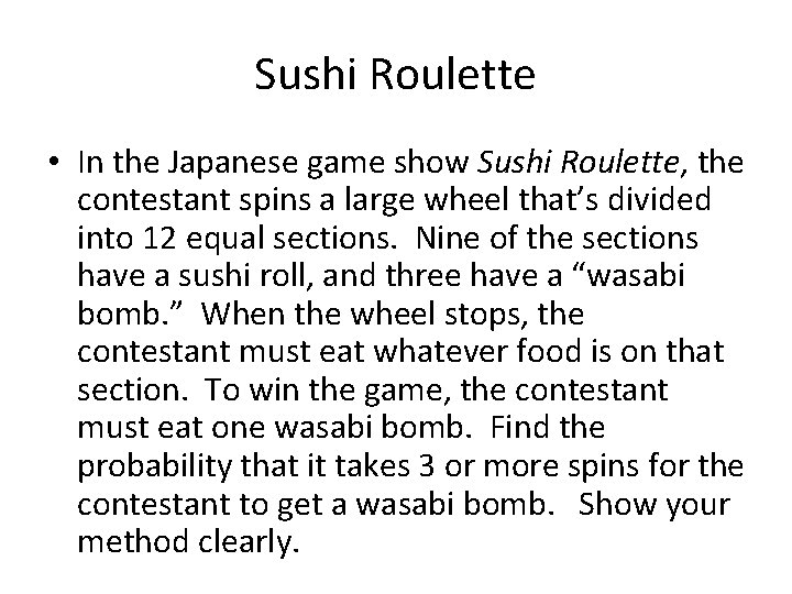 Sushi Roulette • In the Japanese game show Sushi Roulette, the contestant spins a