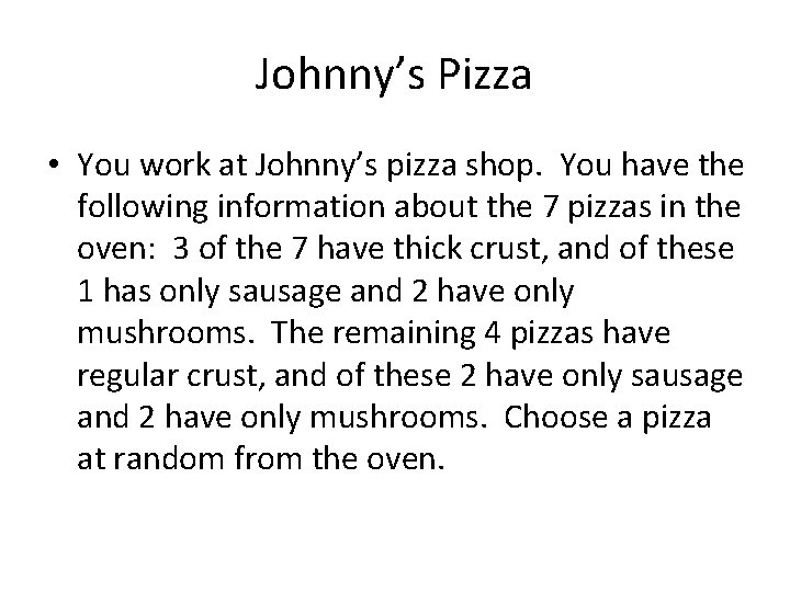 Johnny’s Pizza • You work at Johnny’s pizza shop. You have the following information