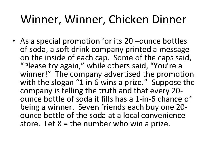 Winner, Chicken Dinner • As a special promotion for its 20 –ounce bottles of