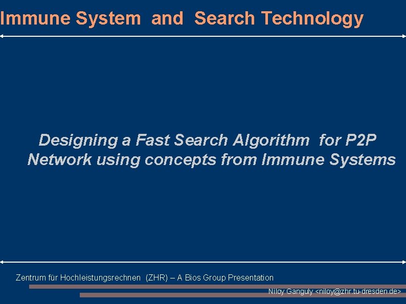 Immune System and Search Technology Designing a Fast Search Algorithm for P 2 P Immune System and Search Technology Designing a Fast Search Algorithm for P 2 P