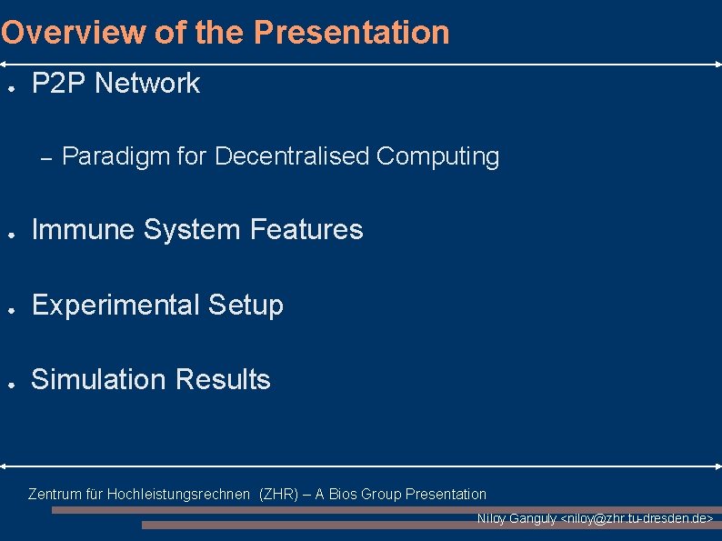 Overview of the Presentation ● P 2 P Network – Paradigm for Decentralised Computing Overview of the Presentation ● P 2 P Network – Paradigm for Decentralised Computing