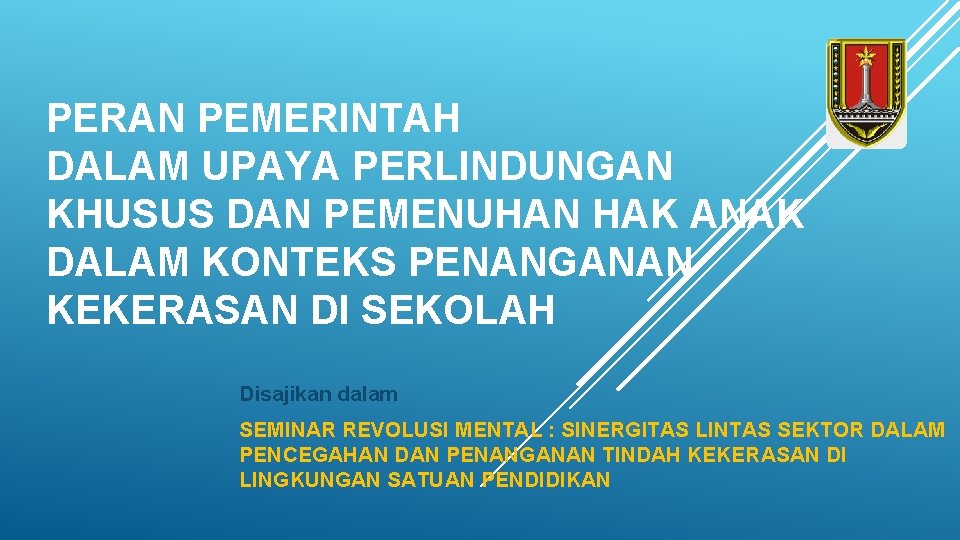 PERAN PEMERINTAH DALAM UPAYA PERLINDUNGAN KHUSUS DAN PEMENUHAN HAK ANAK DALAM KONTEKS PENANGANAN KEKERASAN