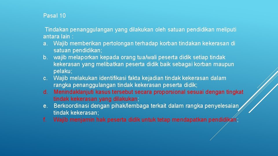 Pasal 10 Tindakan penanggulangan yang dilakukan oleh satuan pendidikan meliputi antara lain : a.