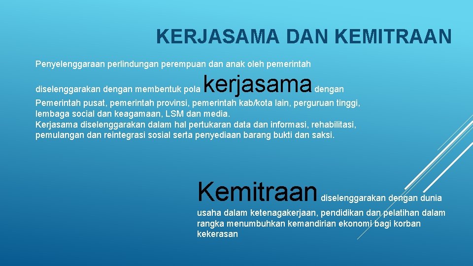 KERJASAMA DAN KEMITRAAN Penyelenggaraan perlindungan perempuan dan anak oleh pemerintah diselenggarakan dengan membentuk pola