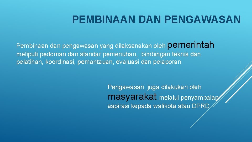 PEMBINAAN DAN PENGAWASAN Pembinaan dan pengawasan yang dilaksanakan oleh pemerintah meliputi pedoman dan standar