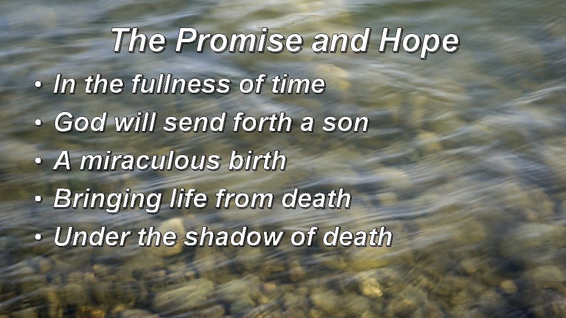 The Promise and Hope • • • In the fullness of time God will