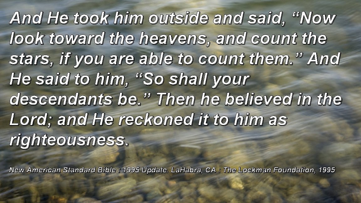 And He took him outside and said, “Now look toward the heavens, and count