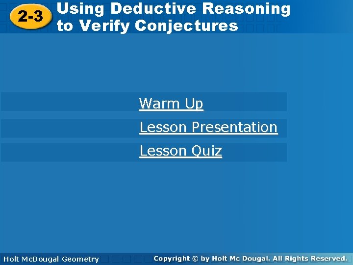 Using Deductive Reasoning 2 -3 to Verify Conjectures Warm Up Lesson Presentation Lesson Quiz