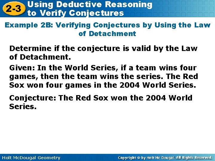 Using Deductive Reasoning 2 -3 to Verify Conjectures Example 2 B: Verifying Conjectures by