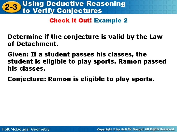 Using Deductive Reasoning 2 -3 to Verify Conjectures Check It Out! Example 2 Determine