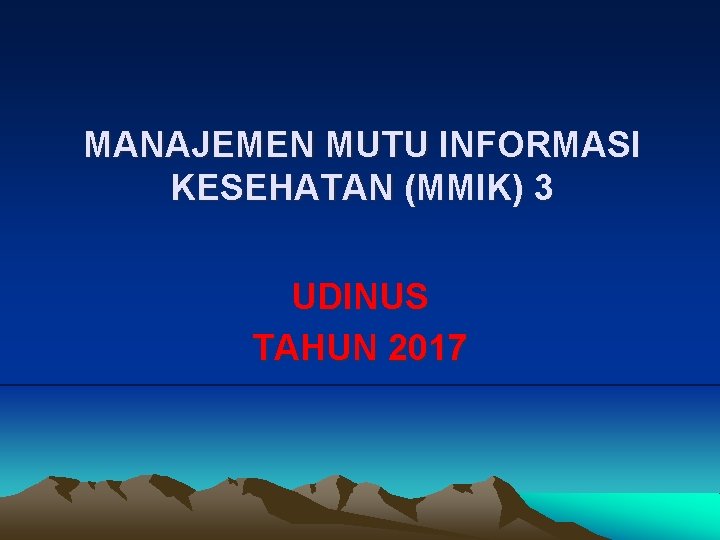 MANAJEMEN MUTU INFORMASI KESEHATAN (MMIK) 3 UDINUS TAHUN 2017 