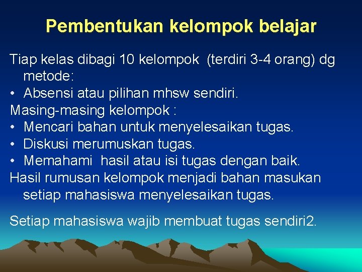 Pembentukan kelompok belajar Tiap kelas dibagi 10 kelompok (terdiri 3 -4 orang) dg metode: