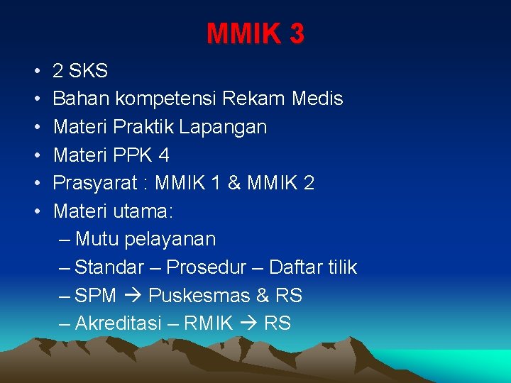 MMIK 3 • • • 2 SKS Bahan kompetensi Rekam Medis Materi Praktik Lapangan