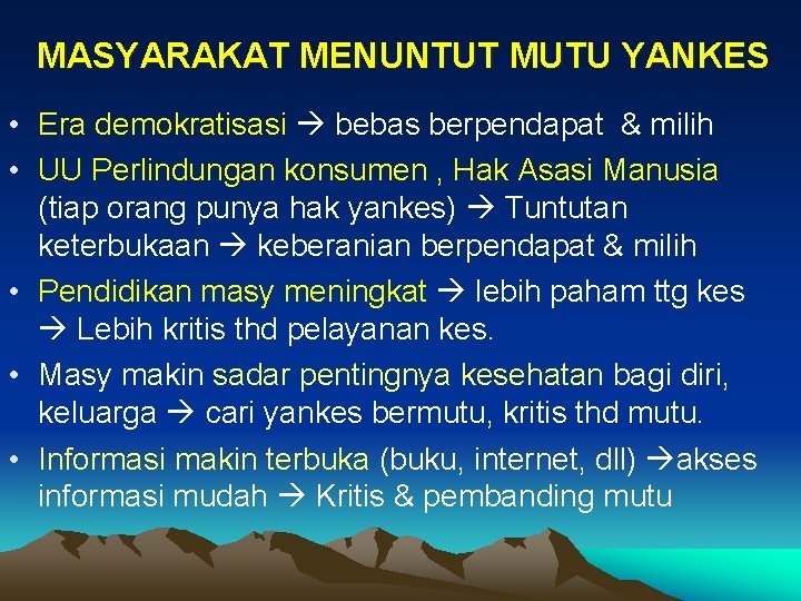 MASYARAKAT MENUNTUT MUTU YANKES • Era demokratisasi bebas berpendapat & milih • UU Perlindungan