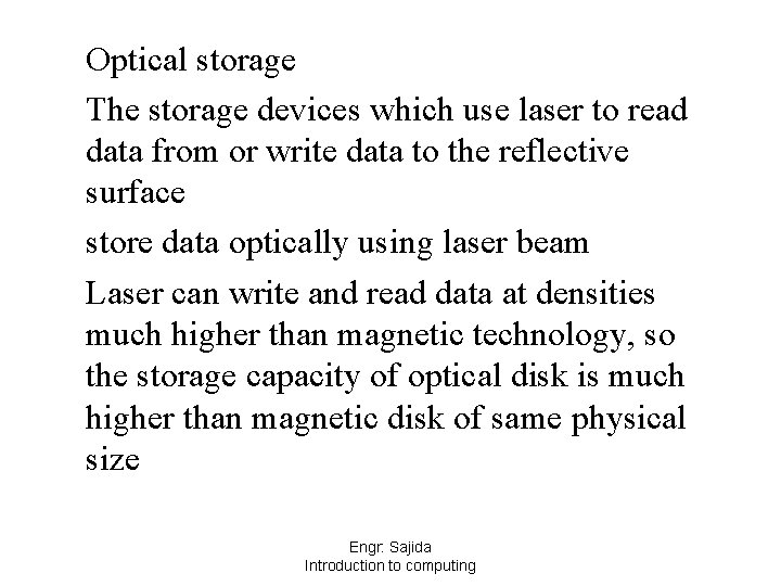 Optical storage The storage devices which use laser to read data from or write