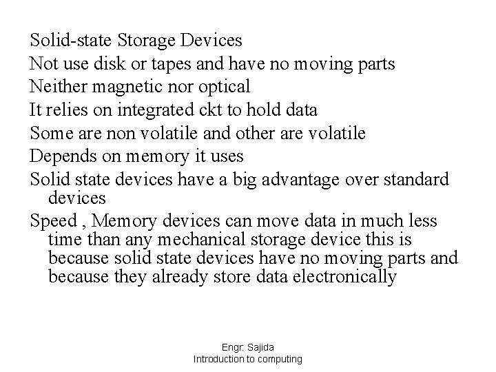 Solid-state Storage Devices Not use disk or tapes and have no moving parts Neither
