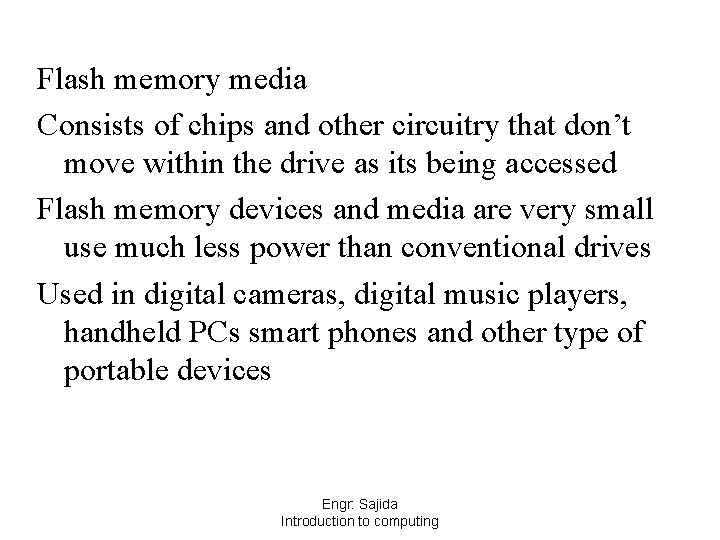 Flash memory media Consists of chips and other circuitry that don’t move within the