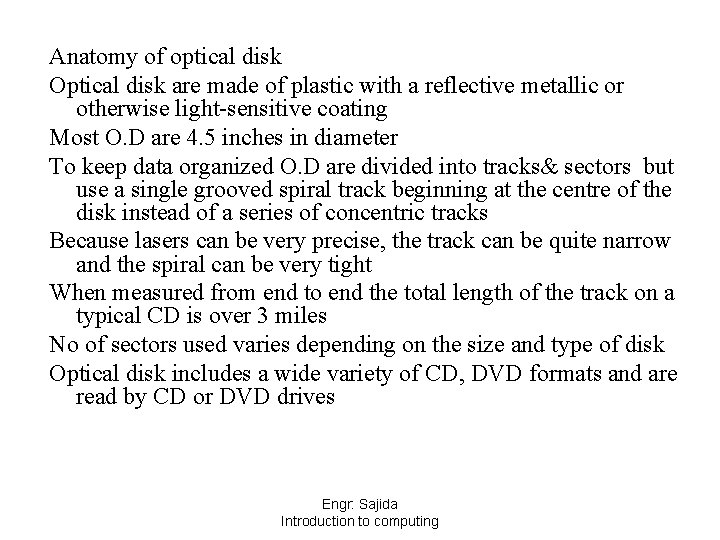 Anatomy of optical disk Optical disk are made of plastic with a reflective metallic