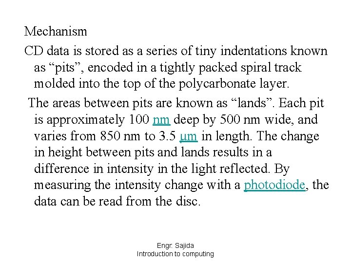 Mechanism CD data is stored as a series of tiny indentations known as “pits”,