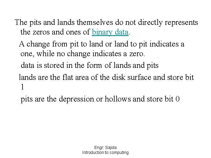 The pits and lands themselves do not directly represents the zeros and ones of