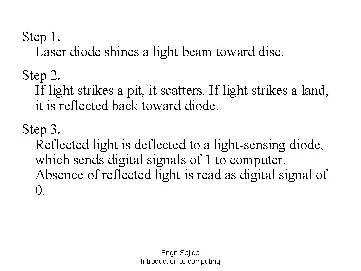 Step 1. Laser diode shines a light beam toward disc. Step 2. If light