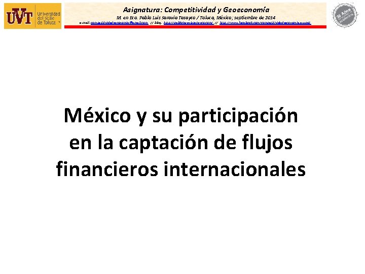 Asignatura: Competitividad y Geoeconomía M. en Eco. Pablo Luis Saravia Tasayco / Toluca, México;