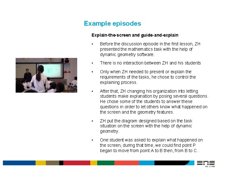 Example episodes Explain-the-screen and guide-and-explain • Before the discussion episode in the first lesson,