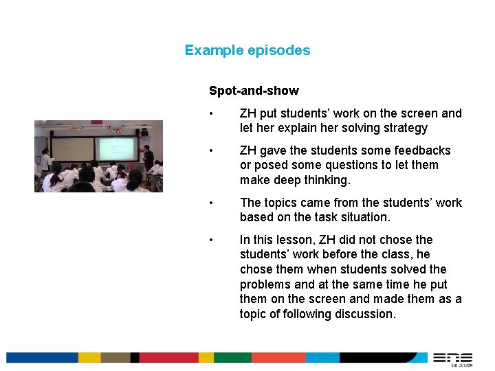 Example episodes Spot-and-show • ZH put students’ work on the screen and let her