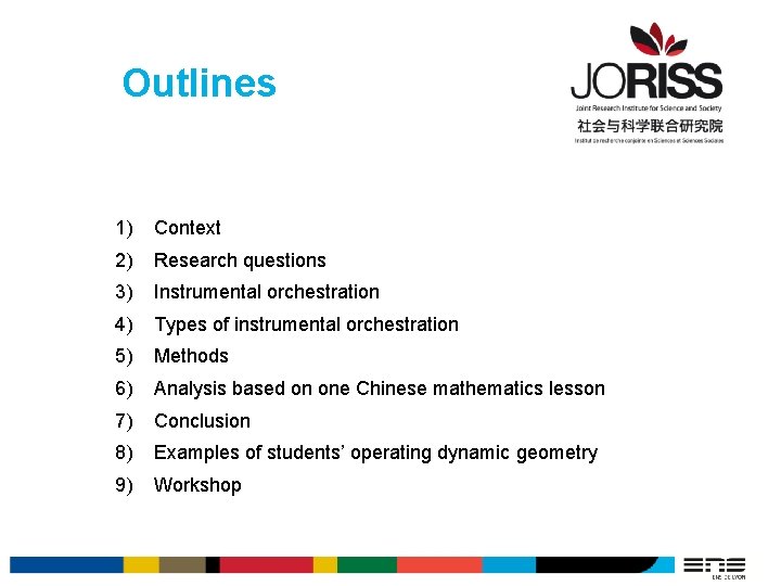 Outlines 1) Context 2) Research questions 3) Instrumental orchestration 4) Types of instrumental orchestration