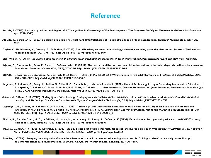 Reference Assude, T. (2007). Teachers’ practices and degree of ICT integration. In Proceedings of
