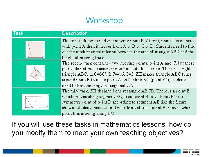 Workshop Task Description The first task contained one moving point P. At first, point