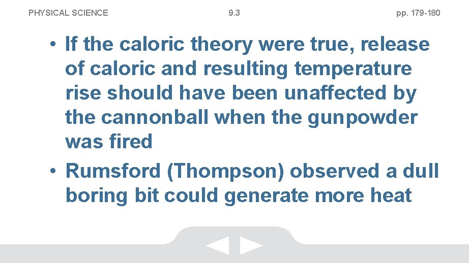 PHYSICAL SCIENCE 9. 3 pp. 179 -180 • If the caloric theory were true,