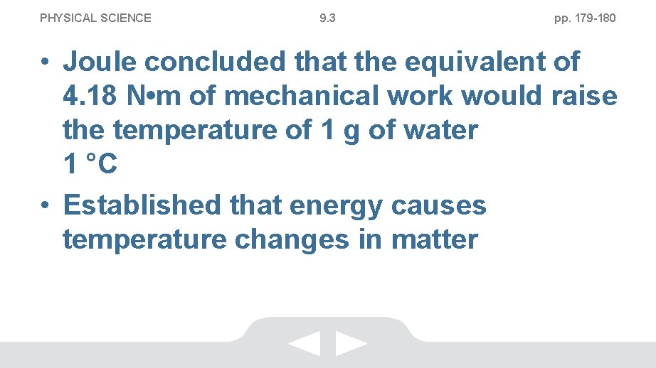 PHYSICAL SCIENCE 9. 3 pp. 179 -180 • Joule concluded that the equivalent of