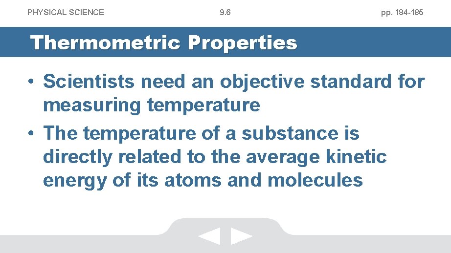 PHYSICAL SCIENCE 9. 6 pp. 184 -185 Thermometric Properties • Scientists need an objective